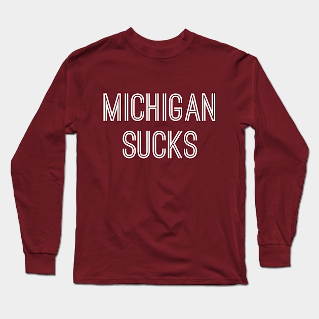 Michigan Sucks (White Text) Long Sleeve T-Shirt by caknuck